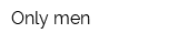 Only men
