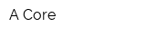 A-Core
