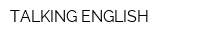 TALKING ENGLISH