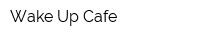 Wake Up Cafe