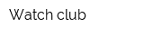 Watch club