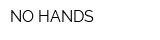 NO HANDS