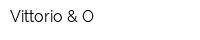 Vittorio & O