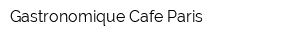 Gastronomique Cafe Paris