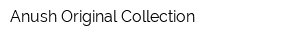 Anush Original Collection