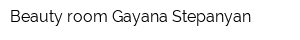 Beauty room Gayana Stepanyan