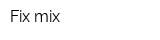 Fix-mix