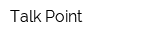 Talk Point