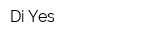 Di Yes