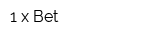 1 x Bet