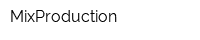 MixProduction