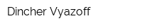 Dincher-Vyazoff