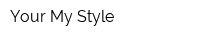 Your My Style
