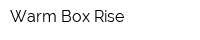 Warm Box Rise