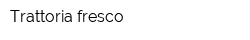 Trattoria fresco