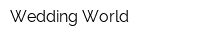 Wedding World