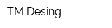 TM-Desing