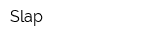 Slap