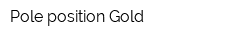 Pole position Gold