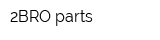 2BRO parts