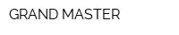 GRAND MASTER