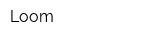 Loom
