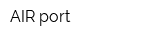AIR port