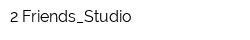 2 Friends_Studio