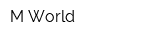 M-World
