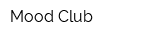Mood Club