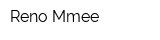 Reno Mmee
