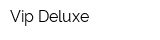 Vip Deluxe