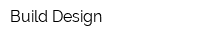 Build Design
