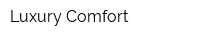 Luxury Comfort
