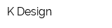 K Design