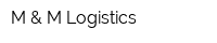 M & M Logistics