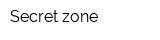 Secret zone