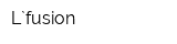 L`fusion