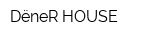 DёneR HOUSE