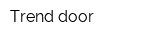 Trend door
