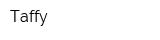 Taffy