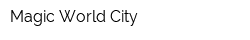 Magic World City
