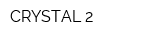 CRYSTAL 2