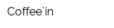 Coffee`in