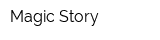 Magic Story