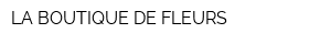 LA BOUTIQUE DE FLEURS