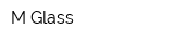 M-Glass