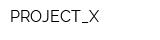 PROJECT_X