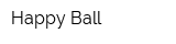Happy Ball
