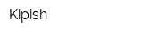 Kipish